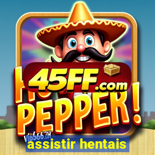 assistir hentais